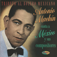 Antonio MacHin - Tributo al Bolero Mexicano. Antonio Machín Canta a México y Sus Compositores