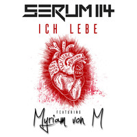 Serum 114 - Ich Lebe (Feat Myriam von M)