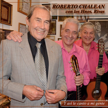 Roberto Chalean & Hermanos Rivas - Y Así Le Canto a Mi Gente