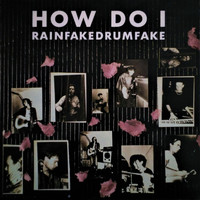 How Do I - Rainfakedrumfake