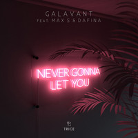 Galavant feat. Max S & Dafina - Never Gonna Let You
