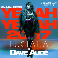 Luciana & Dave Audé - Yeah Yeah 2017 (KhoMha Remix)