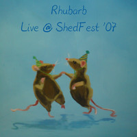 Rhubarb - Live @ ShedFest '07