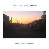 John Barera & Will Martin - Proceed To The Root