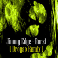 Jimmy Edge - Burst (Drogao Remix)