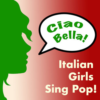 Various Artists - Ciao Bella! Italian Girls Sing Pop!