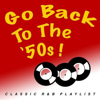 Various Artists - Go Back: The '50s Classic R&B Playlist