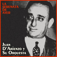 Juan D'Arienzo Y Su Orquesta - La Serenata de Ayer