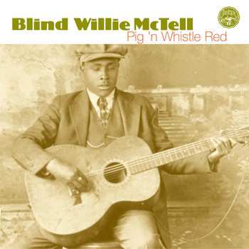 Blind Willie McTell - Pig 'N Whistle Red
