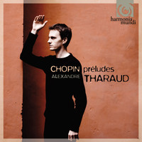 Alexandre Tharaud - Chopin: Préludes, Op.28