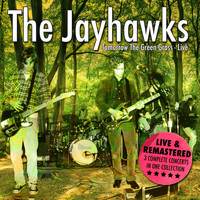 The Jayhawks - Tomorrow The Green Grass Live - Three Complete Concerts (Remastered) (Remastered)