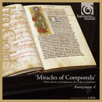 Anonymous 4 - Miracles of Compostela: Medieval Chant & Polyphony for St. James from the Codex Calixtinus