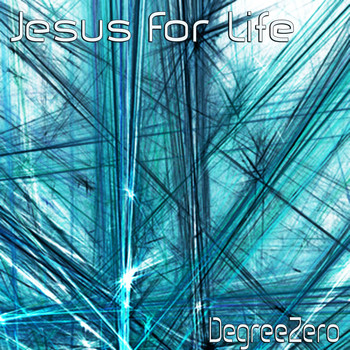 Degreezero - Jesus for Life