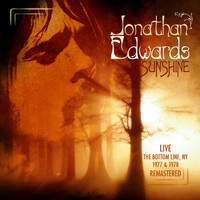 Jonathan Edwards - Sunshine - Live At The Bottom Line, Ny 1977-78 (Remastered) (Remastered)