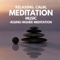 Rising Higher Meditation - Relaxing, Calm, Meditation Music