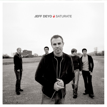 Jeff Deyo - Saturate