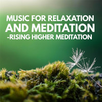 Rising Higher Meditation - Music for Relaxation and Meditation