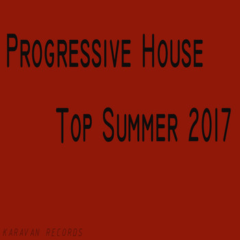 Various Artists - Progressive House Top Summer 2017