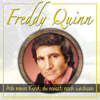 Freddy Quinn - Ach mein Kind, du musst noch wachsen (Explicit)
