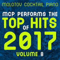 Molotov Cocktail Piano - MCP Top Hits of 2017, Vol. 8