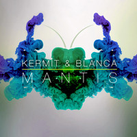 Kermit & Blanca - Mantis EP