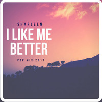 Sharleen - I Like Me Better (Pop Mix 2017)