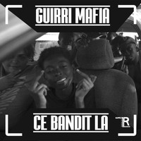 Guirri Mafia - Ce Bandit La 