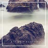 All Shores Music - King & Messiah