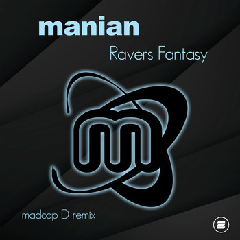 Manian - Ravers Fantasy (Madcap D Remix)