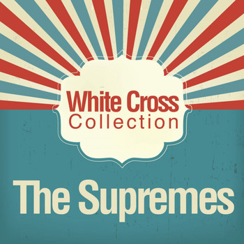 The Supremes - White Cross Collection