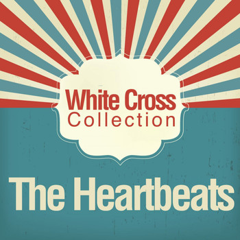 The Heartbeats - White Cross Collection