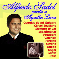 Alfredo Sadel - Voces de Oro de Venezuela - Alfredo Sadel Canta a Agustín Lara