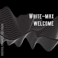White-Max - Welcome