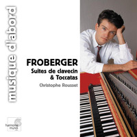 Christophe Rousset - Froberger: Suites de clavecin et Toccatas