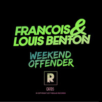 Francois & Louis Benton - Weekend Offender