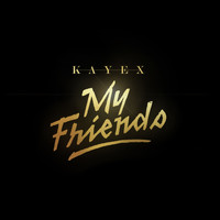 Kayex - My Friends