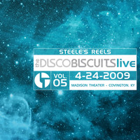 The Disco Biscuits - Steele's Reels, Vol. 5: 4-24-2009 (Madison Theater, Covington, KY) [Live]