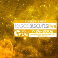 The Disco Biscuits - Steele's Reels, Vol. 6: 7-26-2002 (Mishawaka Amphitheatre, Bellvue, CO) [Live]