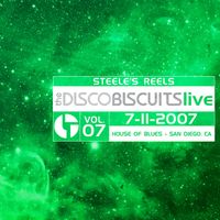The Disco Biscuits - Steele's Reels, Vol. 7: 7-11-2007 (House of Blues, San Diego, CA) [Live]