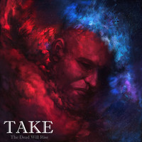 TAKE - The Dead Will Rise