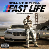 Brill 4 the Thrill - Fast Life (Explicit)