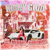 La Goony Chonga - Krazy Gloo