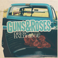 Drew Baldridge - Guns & Roses