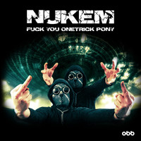 Nukem - Fuck You One-Trick Pony (Explicit)
