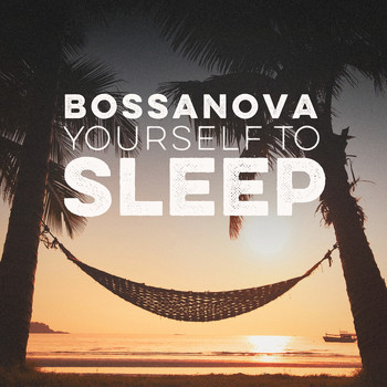 Various Artists - Bossanova Yourself to Sleep