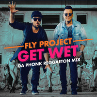 Fly Project - Get Wet (Da Phonk Reggaeton Mix)