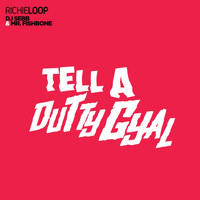 Richie Loop - Tell a Dutty Gyal