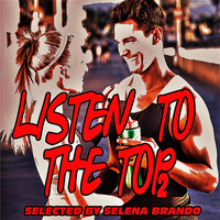 Selena Brando - Listen to the Top 2 (Selected by Selena Brando)