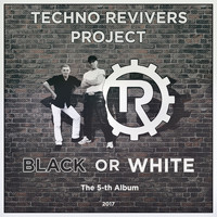 Techno Revivers Project - Black Or White