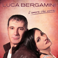 Luca Bergamini - L'amore che vorrei